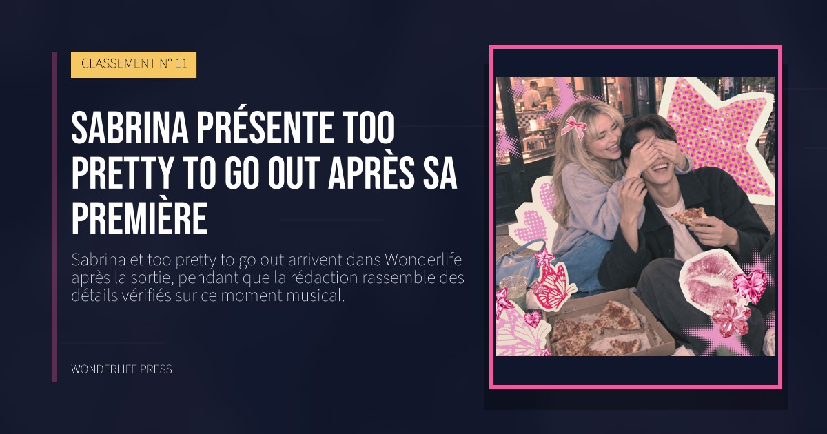 Wonderlife Press: Sabrina présente too pretty to go out après sa première. pochette de la sortie. CLASSEMENT N° 11.