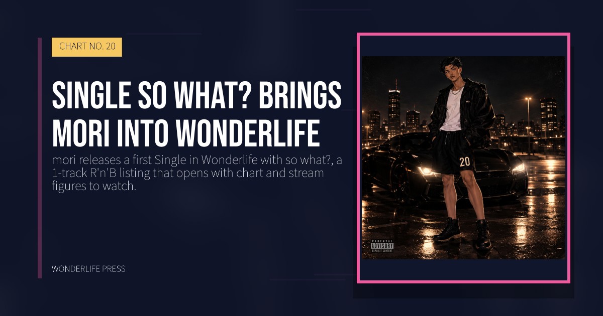 Wonderlife Press: Single so what? brings mori into Wonderlife. release artwork. CHART NO. 20.
