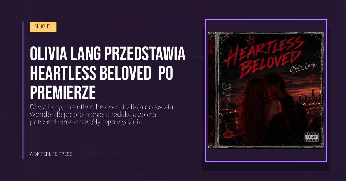 Wonderlife Press: Olivia Lang przedstawia heartless beloved  po premierze. okładka wydawnictwa. SINGIEL.