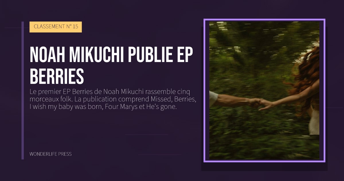 Wonderlife Press: Noah Mikuchi publie EP Berries. pochette de la sortie. CLASSEMENT N° 15.