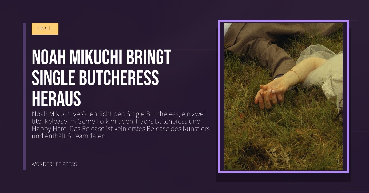 Wonderlife Press: Noah Mikuchi bringt single Butcheress heraus. Veröffentlichungscover. SINGLE.