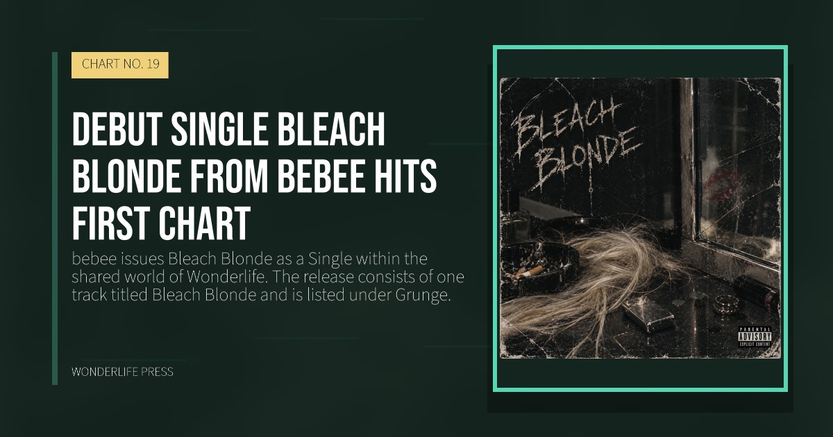 Wonderlife Press: Debut Single Bleach Blonde from bebee hits first chart. release artwork. CHART NO. 19.