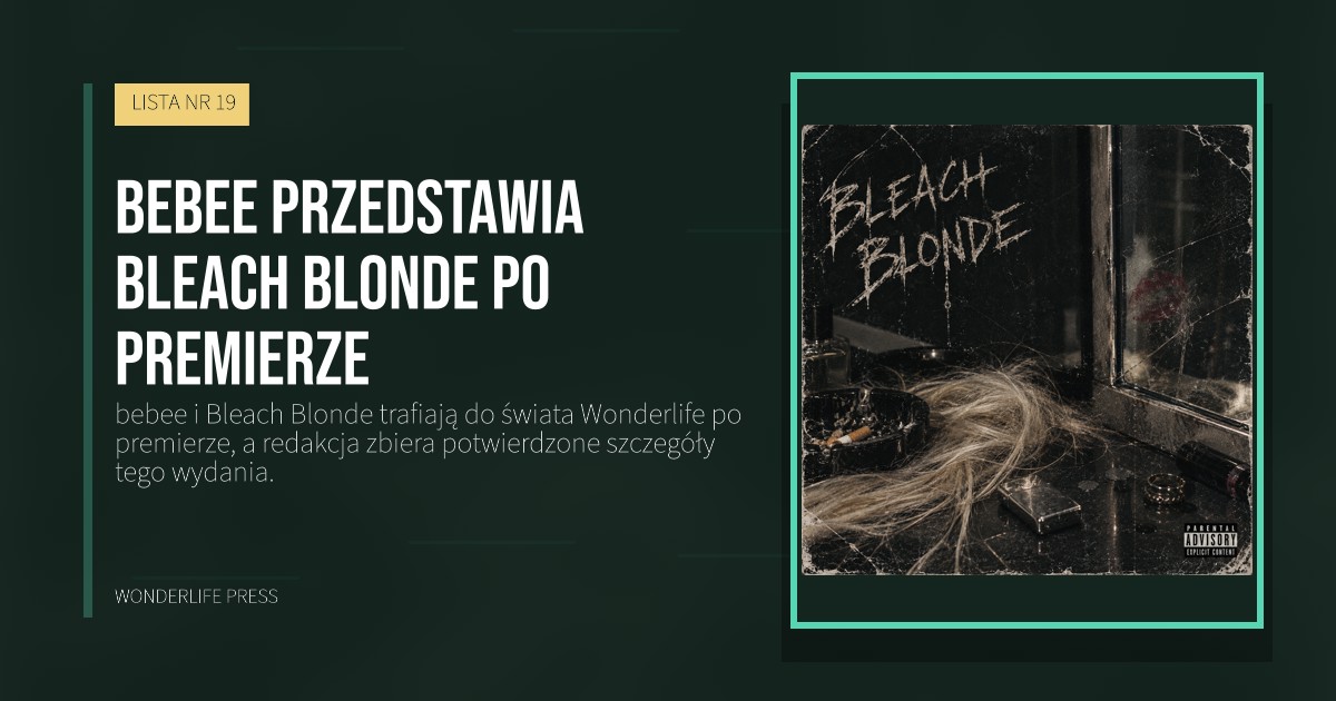 Wonderlife Press: bebee przedstawia Bleach Blonde po premierze. okładka wydawnictwa. LISTA NR 19.