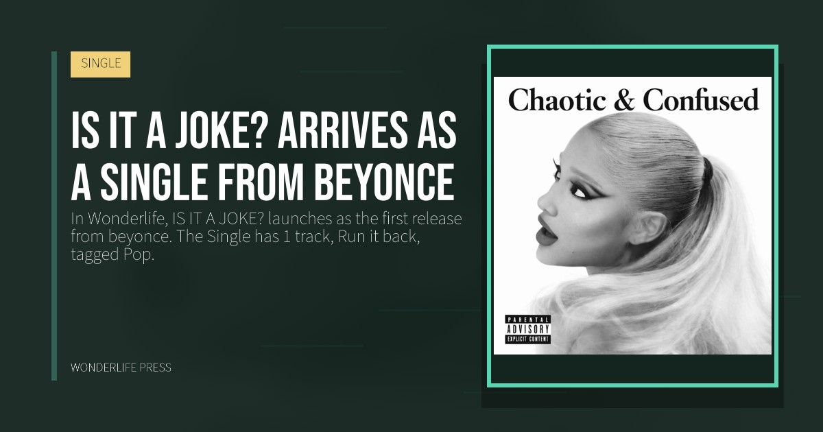 Wonderlife Press: IS IT A JOKE? arrives as a Single from beyonce. release artwork. SINGLE.