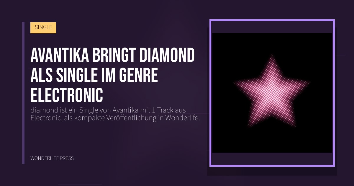Wonderlife Press: Avantika bringt diamond als Single im Genre Electronic. Veröffentlichungscover. SINGLE.