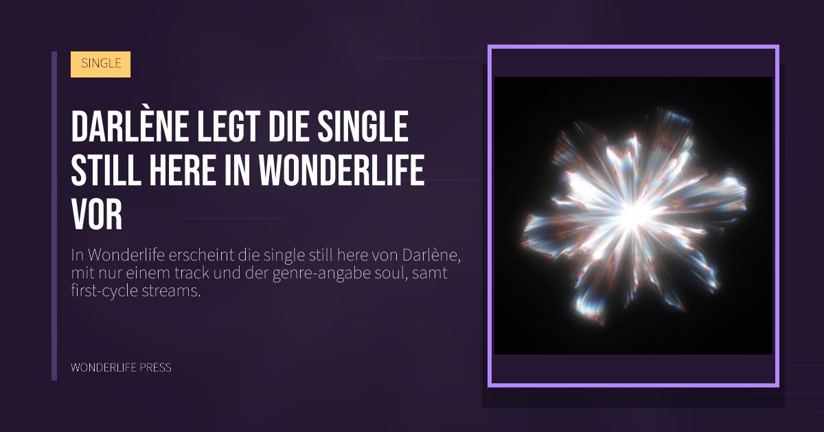 Wonderlife Press: Darlène legt die single still here in Wonderlife vor. Veröffentlichungscover. SINGLE.