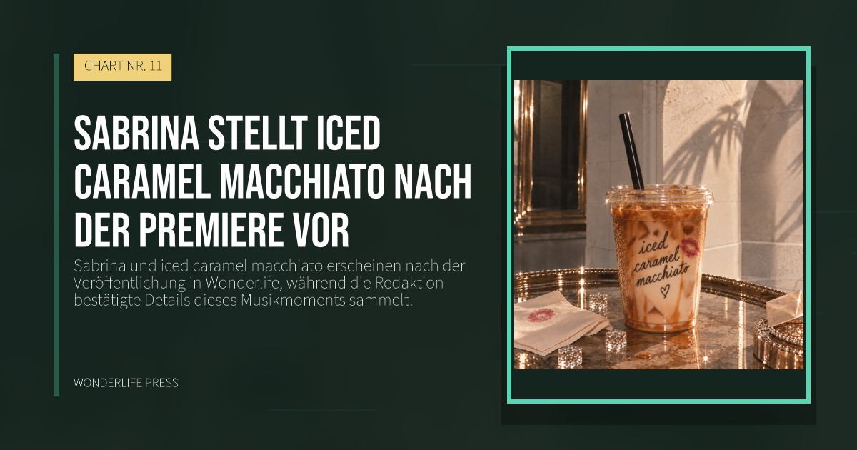 Wonderlife Press: Sabrina stellt iced caramel macchiato nach der Premiere vor. Veröffentlichungscover. CHART NR. 11.