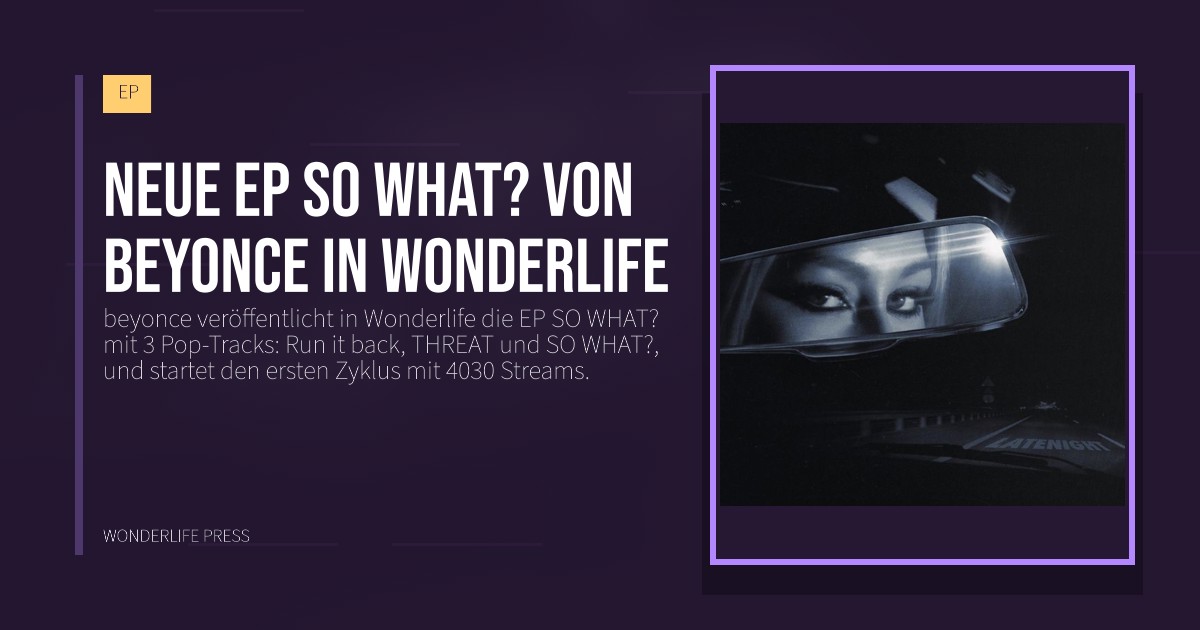 Wonderlife Press: Neue EP SO WHAT? von beyonce in Wonderlife. Veröffentlichungscover. EP.