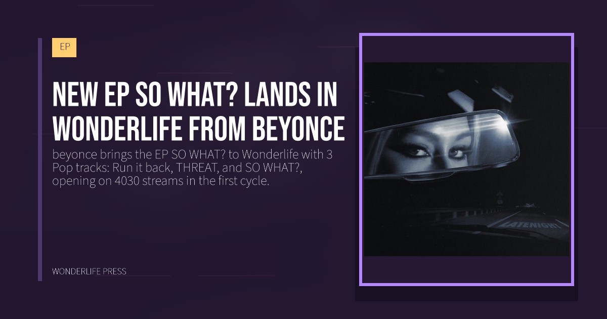 Wonderlife Press: New EP SO WHAT? lands in Wonderlife from beyonce. release artwork. EP.