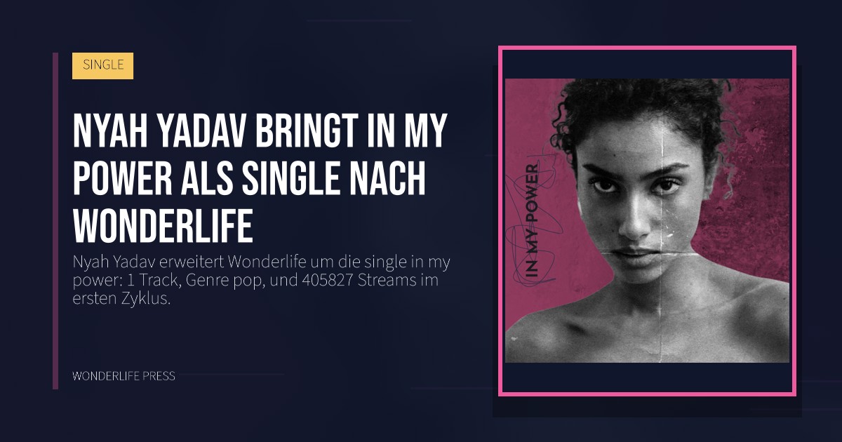 Wonderlife Press: Nyah Yadav bringt in my power als single nach Wonderlife. Veröffentlichungscover. SINGLE.