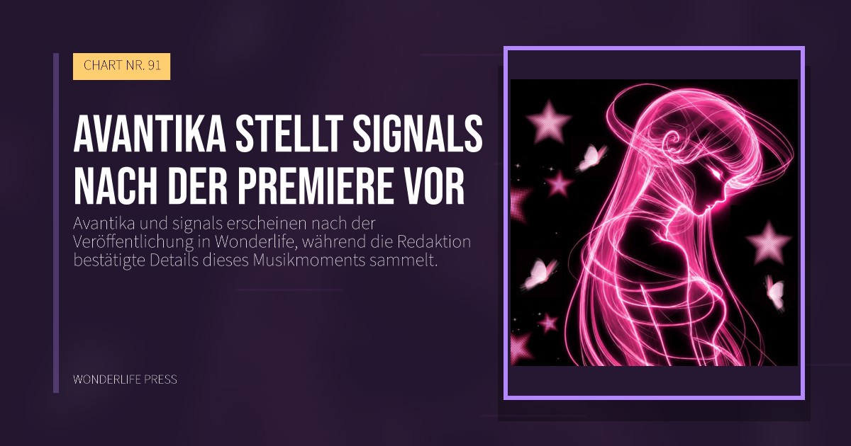 Wonderlife Press: Avantika stellt signals nach der Premiere vor. Veröffentlichungscover. CHART NR. 91.