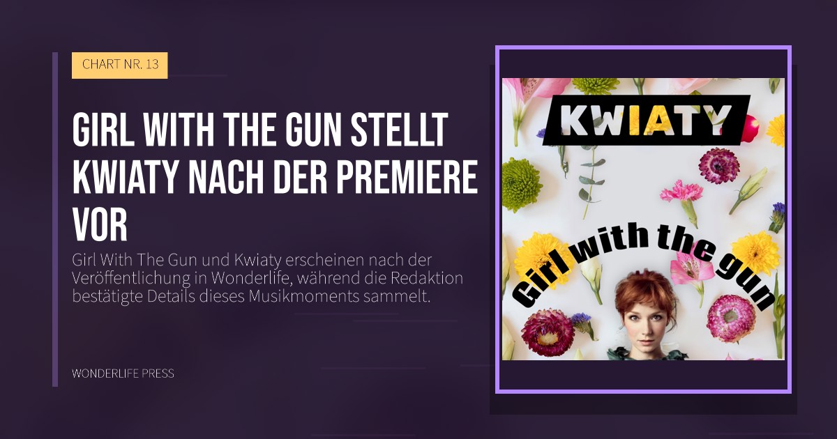 Wonderlife Press: Girl With The Gun stellt Kwiaty nach der Premiere vor. Veröffentlichungscover. CHART NR. 13.