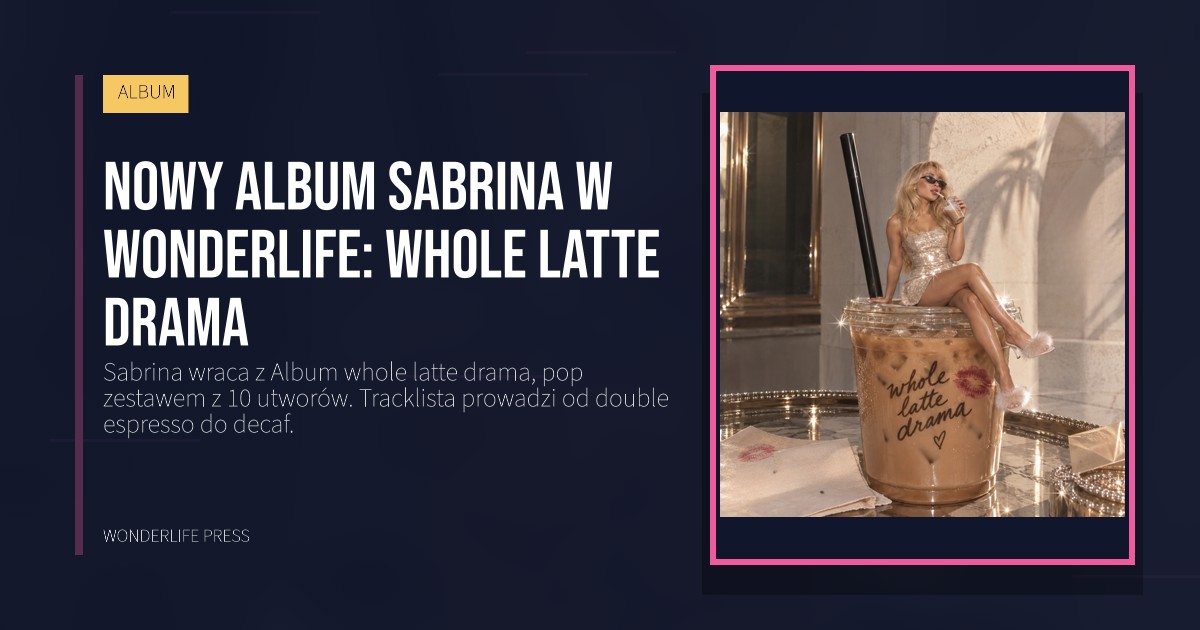 Wonderlife Press: Nowy Album Sabrina w Wonderlife: whole latte drama. okładka wydawnictwa. ALBUM.