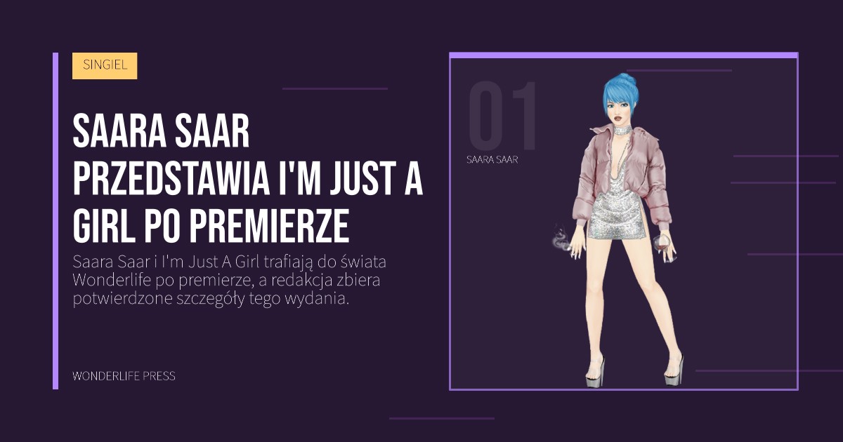 Wonderlife Press: Saara Saar przedstawia I'm Just A Girl po premierze. portret artystów. SINGIEL.