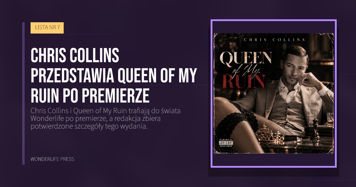 Wonderlife Press: Chris Collins przedstawia Queen of My Ruin po premierze. okładka wydawnictwa. LISTA NR 7.