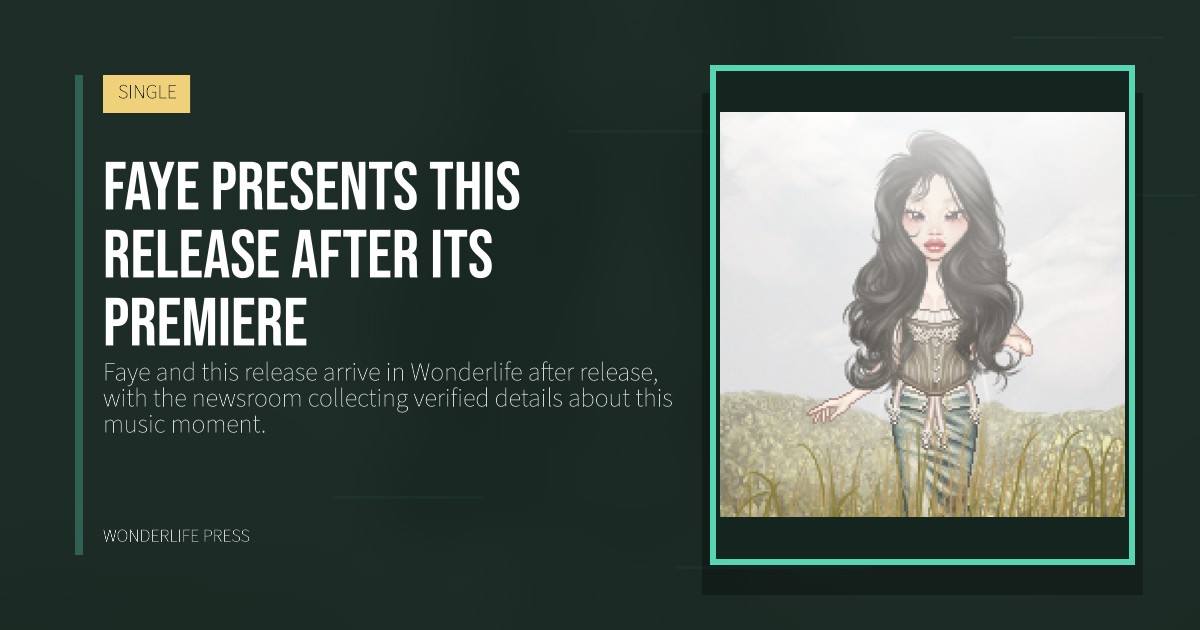 Wonderlife Press: Faye presents this release after its premiere. release artwork. SINGLE.