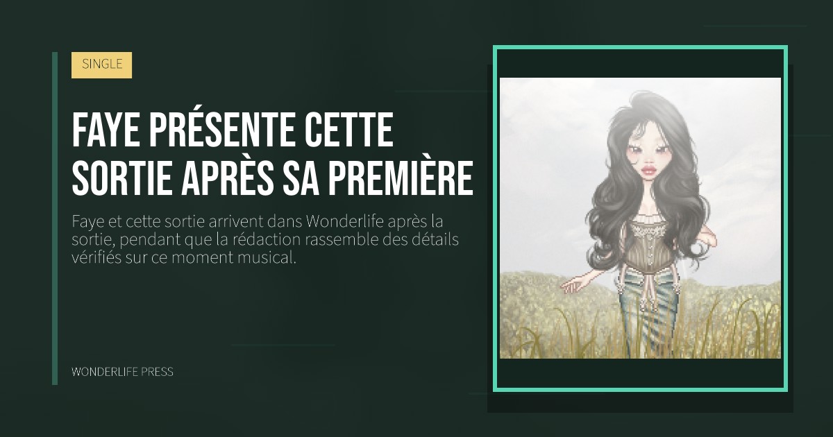 Wonderlife Press: Faye présente cette sortie après sa première. pochette de la sortie. SINGLE.