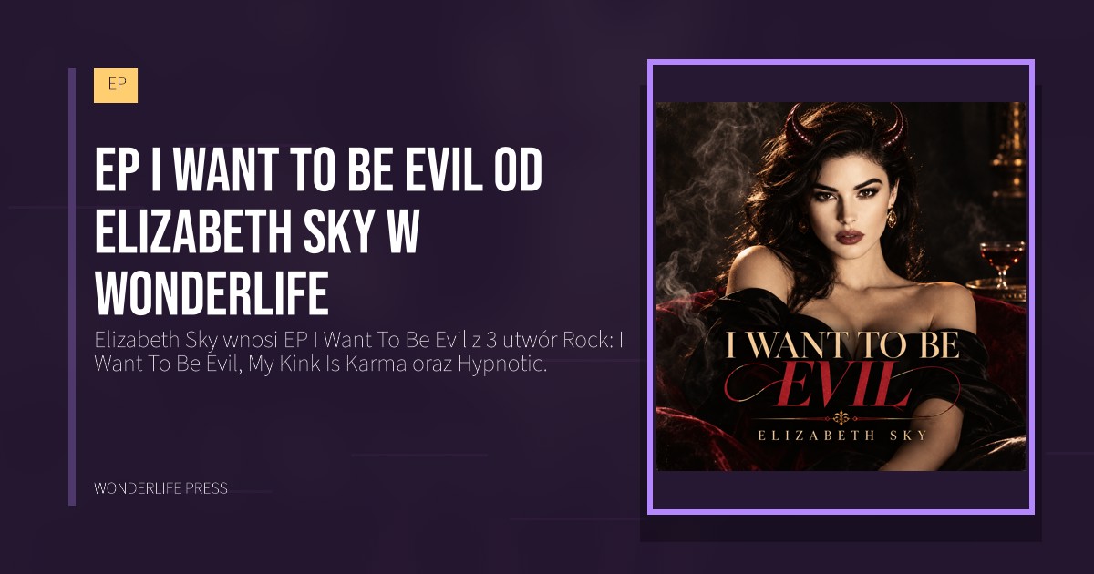 Wonderlife Press: EP I Want To Be Evil od Elizabeth Sky w Wonderlife. okładka wydawnictwa. EP.