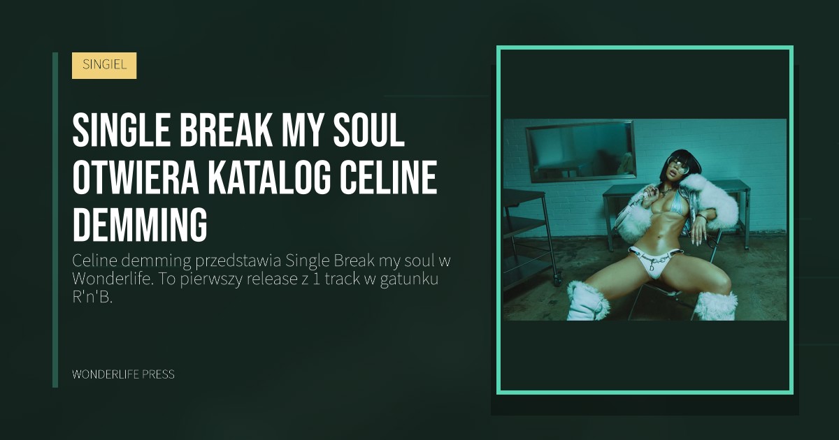 Wonderlife Press: Single Break my soul otwiera katalog Celine demming. okładka wydawnictwa. SINGIEL.