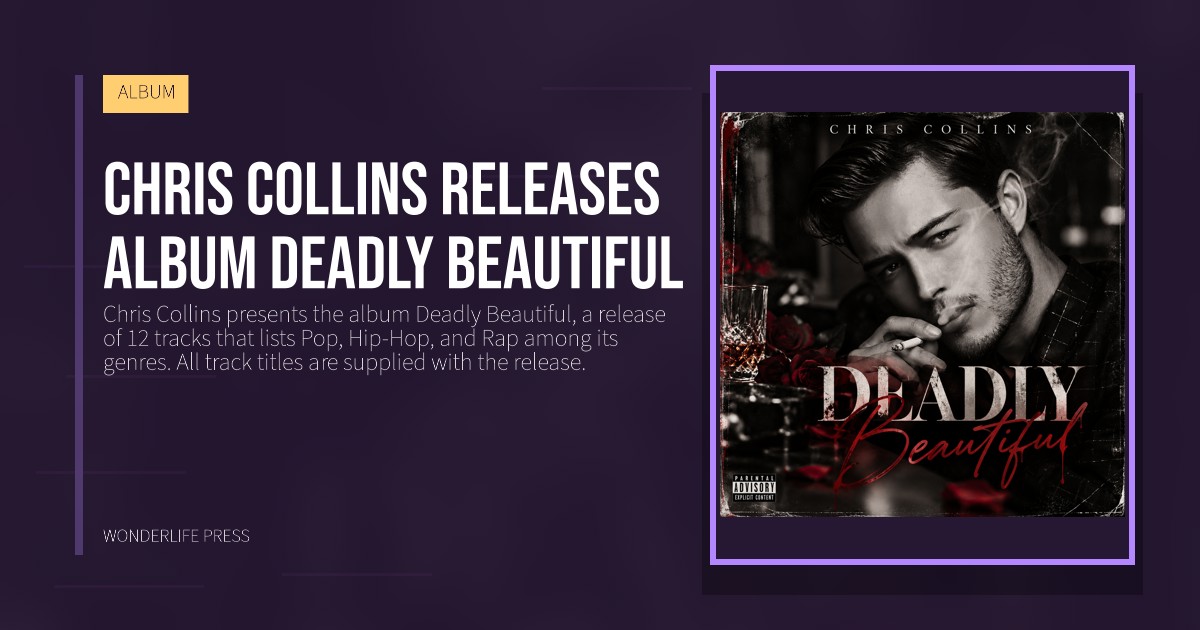 Wonderlife Press: Chris Collins releases album Deadly Beautiful. release artwork. ALBUM.
