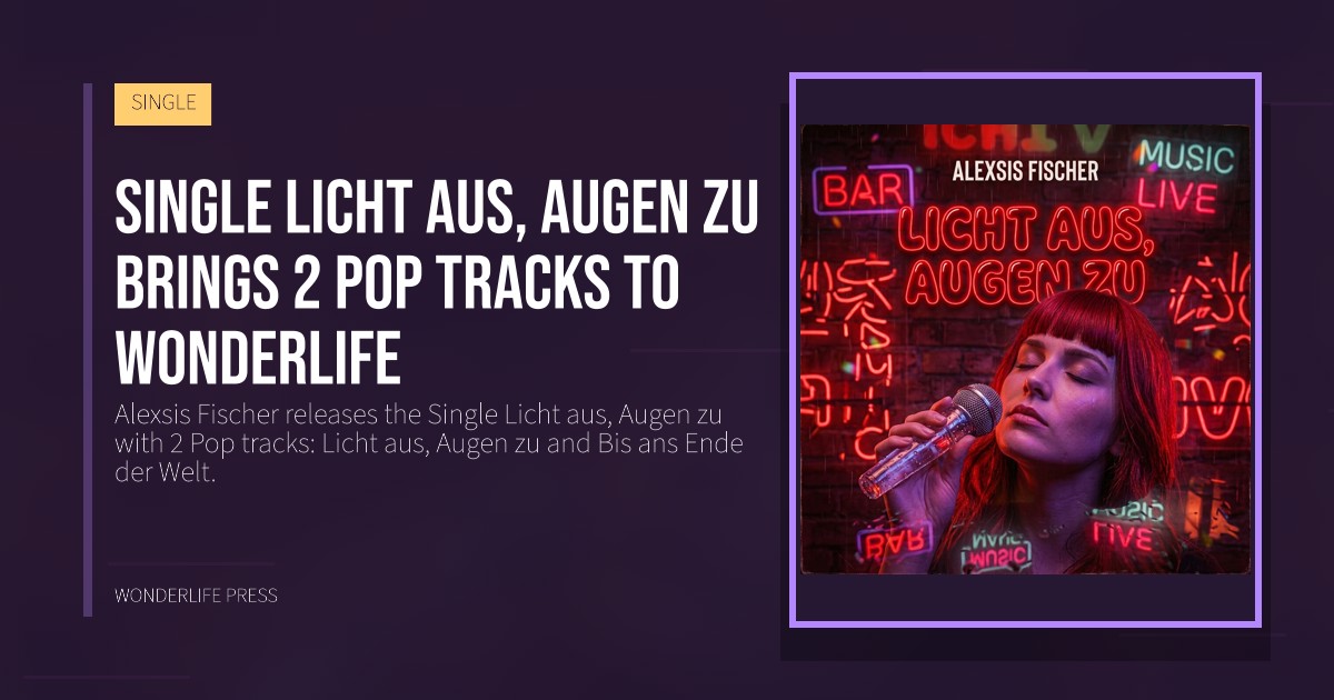 Wonderlife Press: Single Licht aus, Augen zu brings 2 pop tracks to Wonderlife. release artwork. SINGLE.