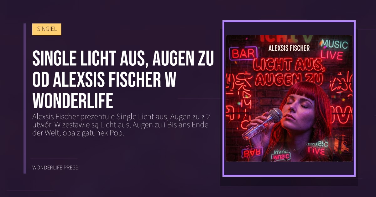 Wonderlife Press: Single Licht aus, Augen zu od Alexsis Fischer w Wonderlife. okładka wydawnictwa. SINGIEL.
