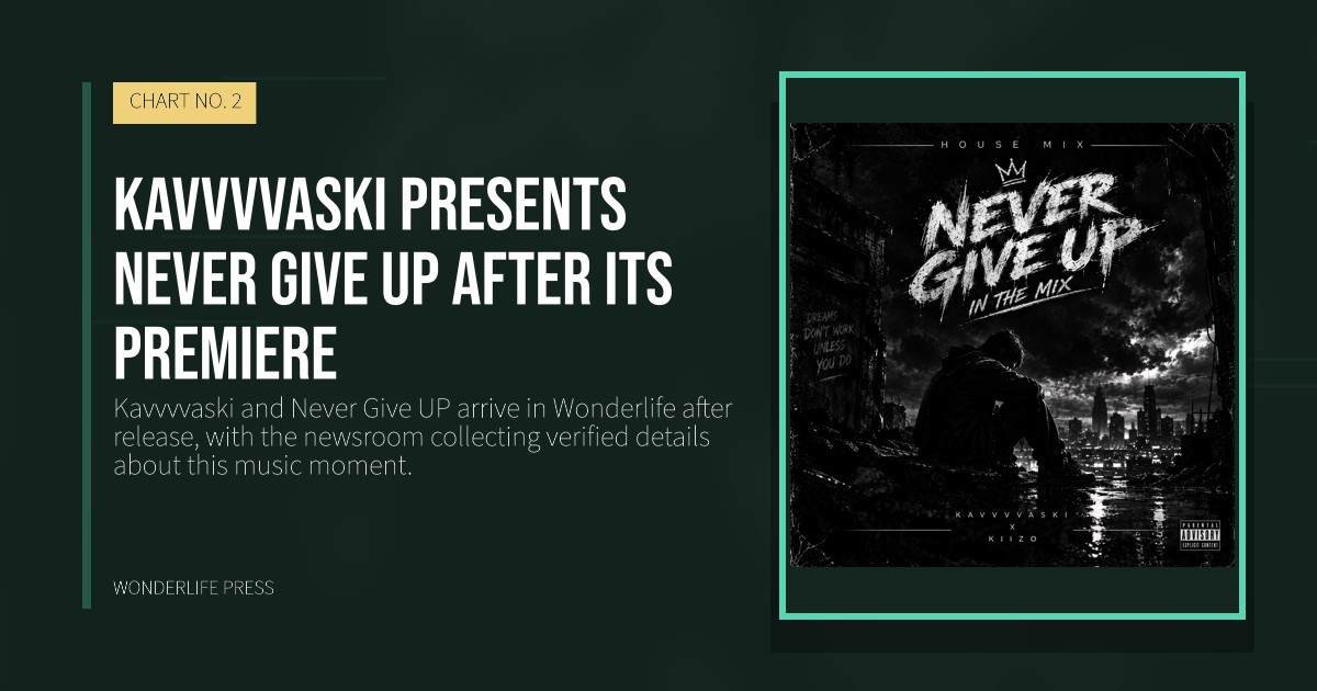 Wonderlife Press: Kavvvvaski presents Never Give UP after its premiere. release artwork. CHART NO. 2.