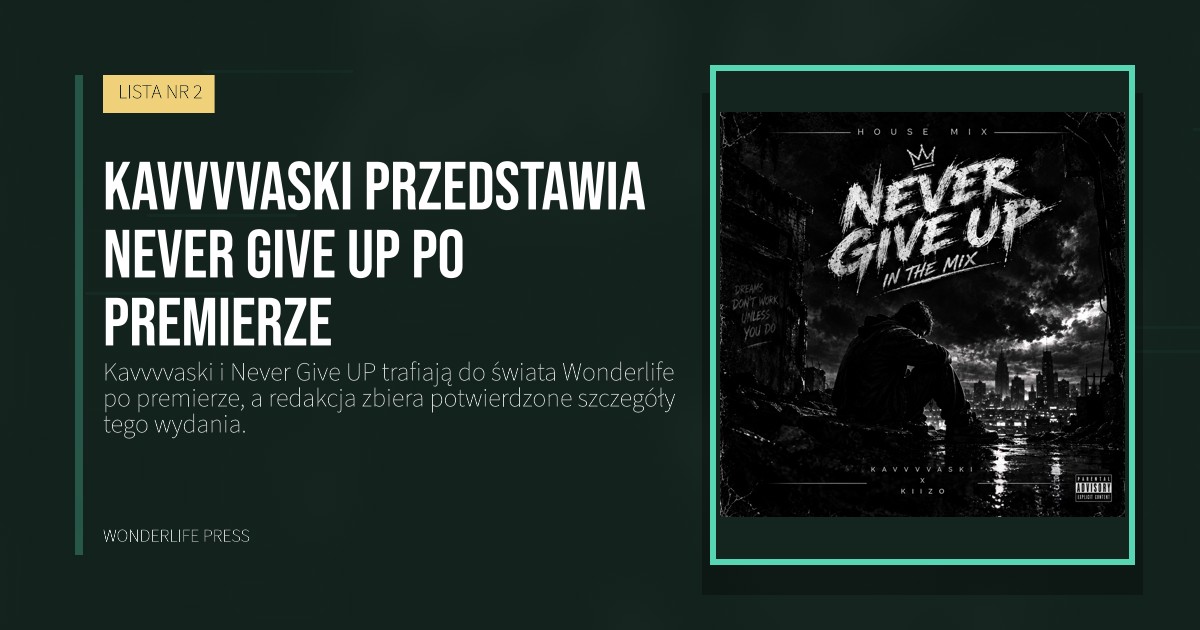 Wonderlife Press: Kavvvvaski przedstawia Never Give UP po premierze. okładka wydawnictwa. LISTA NR 2.