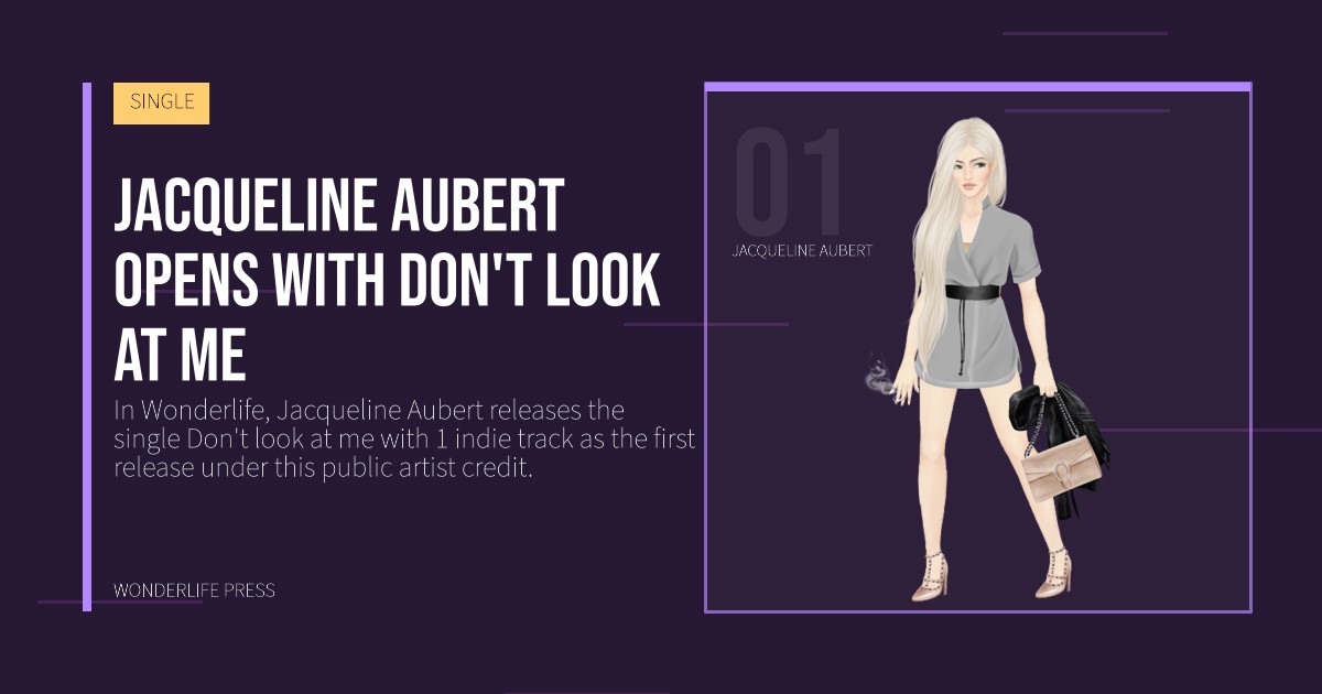 Wonderlife Press: Jacqueline Aubert opens with Don't look at me. artist portrait. SINGLE.