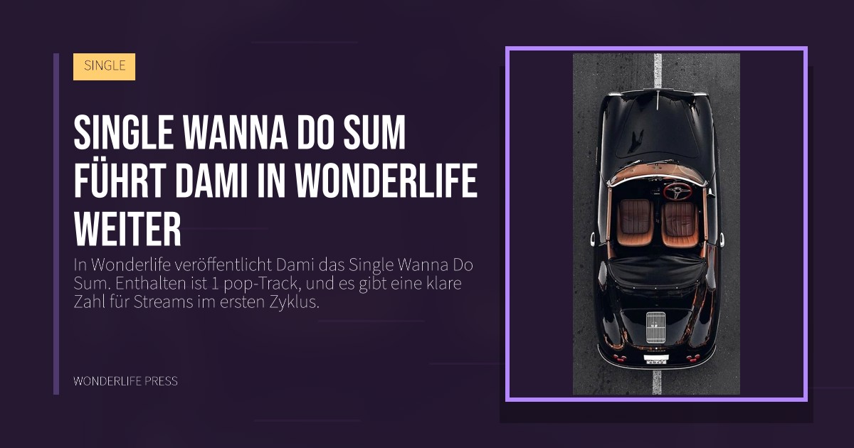 Wonderlife Press: Single Wanna Do Sum führt Dami in Wonderlife weiter. Veröffentlichungscover. SINGLE.