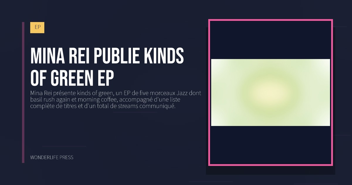 Wonderlife Press: Mina Rei publie kinds of green EP. pochette de la sortie. EP.