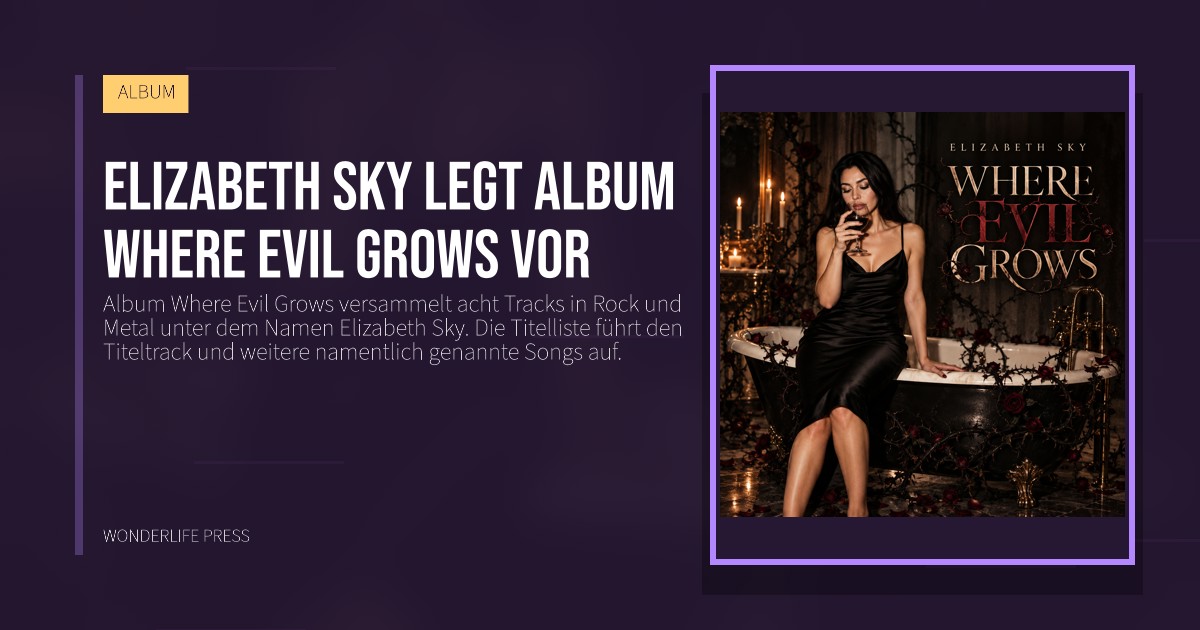 Wonderlife Press: Elizabeth Sky legt Album Where Evil Grows vor. Veröffentlichungscover. ALBUM.