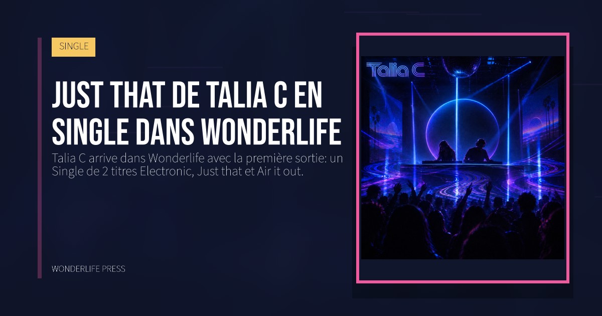 Wonderlife Press: Just that de Talia C en Single dans Wonderlife. pochette de la sortie. SINGLE.