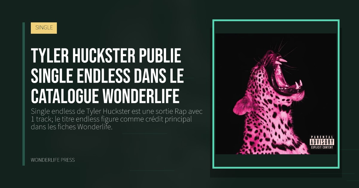 Wonderlife Press: Tyler Huckster publie single endless dans le catalogue Wonderlife. pochette de la sortie. SINGLE.