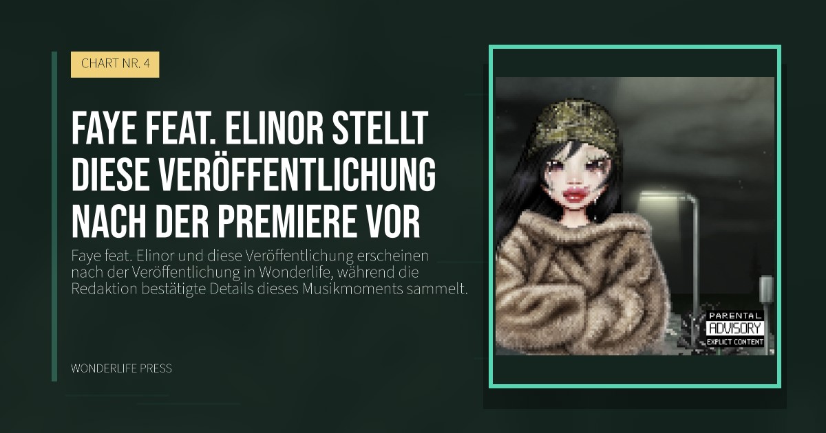Wonderlife Press: Faye feat. Elinor stellt diese Veröffentlichung nach der Premiere vor. Veröffentlichungscover. CHART NR. 4.