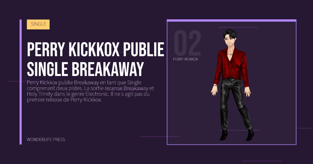 Wonderlife Press: Perry Kickkox publie Single Breakaway. portrait des artistes. SINGLE.