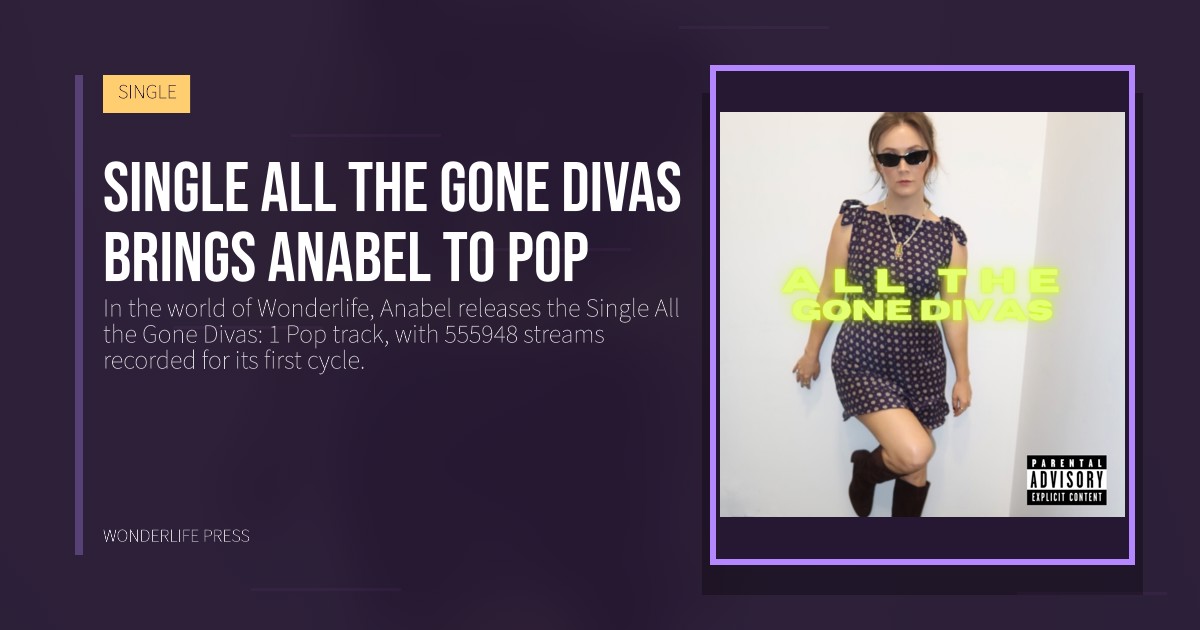 Wonderlife Press: Single All the Gone Divas brings Anabel to Pop. release artwork. SINGLE.