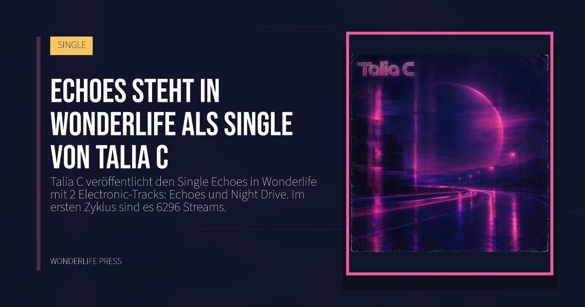 Wonderlife Press: Echoes steht in Wonderlife als Single von Talia C. Veröffentlichungscover. SINGLE.