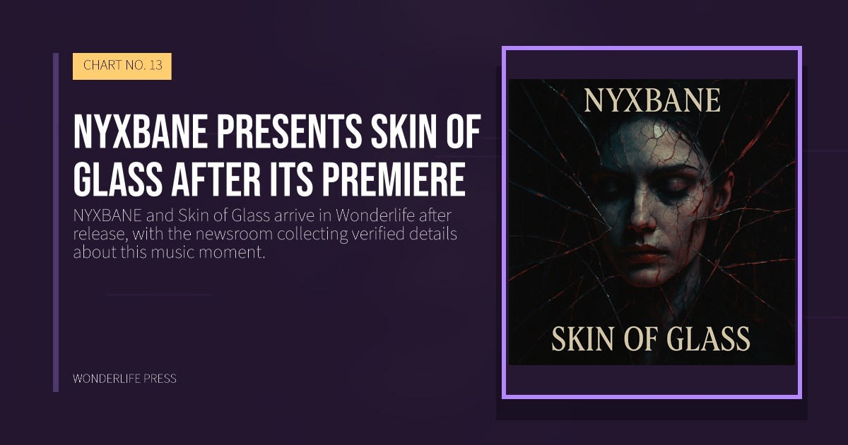 Wonderlife Press: NYXBANE presents Skin of Glass after its premiere. release artwork. CHART NO. 13.