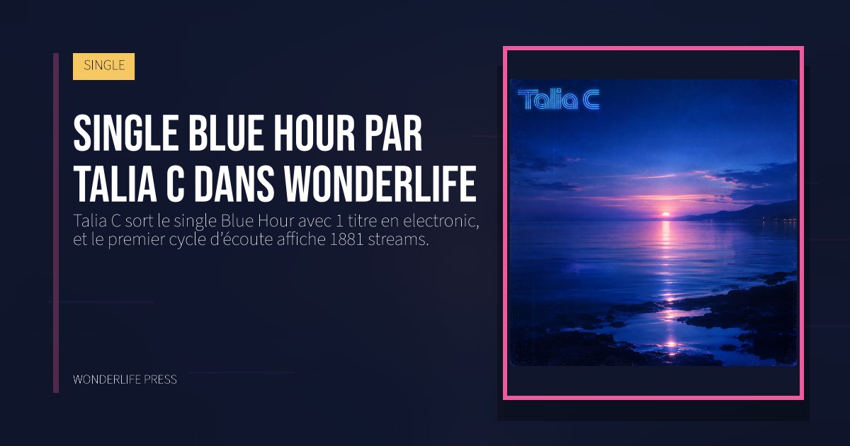 Wonderlife Press: Single Blue Hour par Talia C dans Wonderlife. pochette de la sortie. SINGLE.