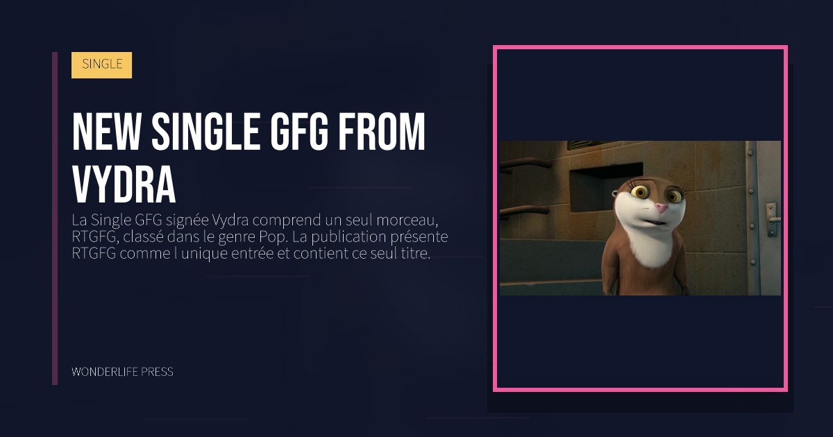 Wonderlife Press: New single GFG from Vydra. pochette de la sortie. SINGLE.
