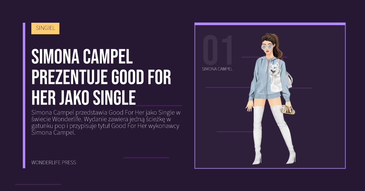 Wonderlife Press: Simona Campel prezentuje Good For Her jako Single. portret artystów. SINGIEL.