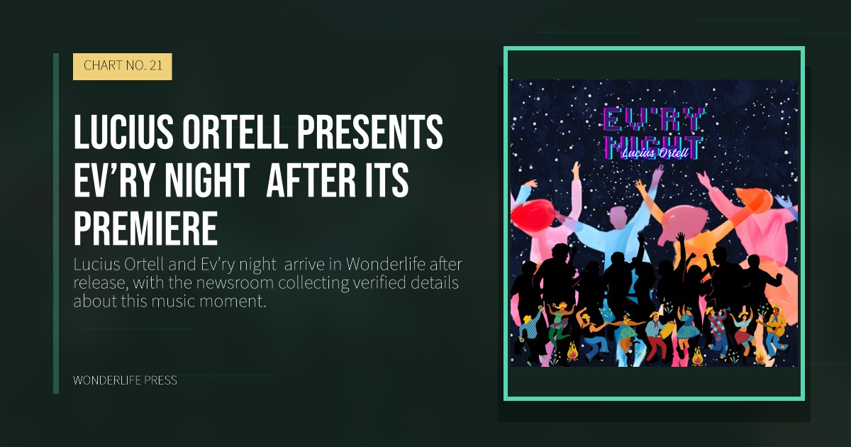 Wonderlife Press: Lucius Ortell presents Ev’ry night after its premiere. release artwork. CHART NO. 21.