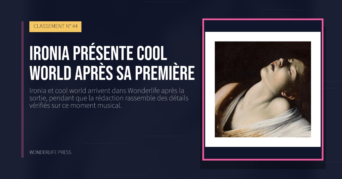Wonderlife Press: Ironia présente cool world après sa première. pochette de la sortie. CLASSEMENT N° 44.