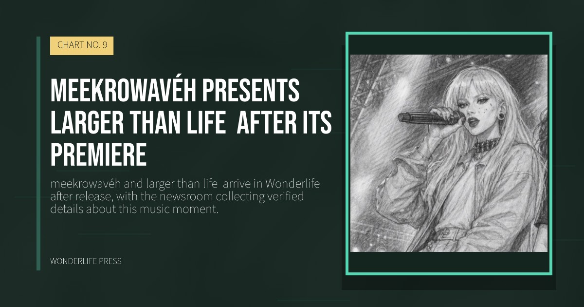 Wonderlife Press: meekrowavéh presents larger than life after its premiere. release artwork. CHART NO. 9.