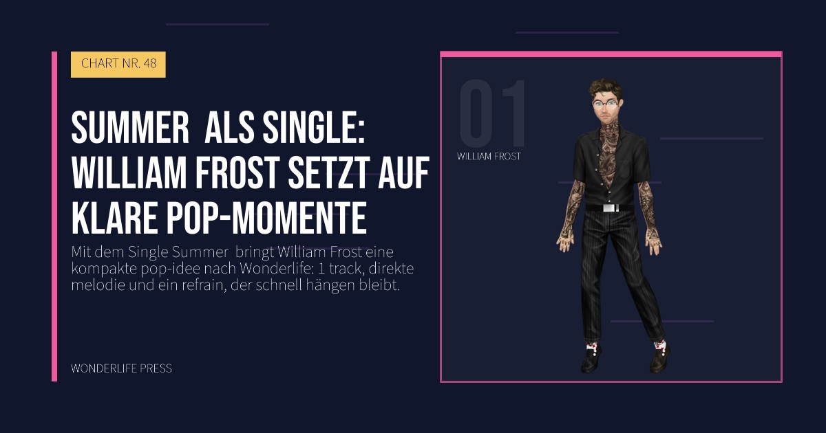 Wonderlife Press: Summer  als Single: William Frost setzt auf klare pop-momente. Künstlerporträt. CHART NR. 48.