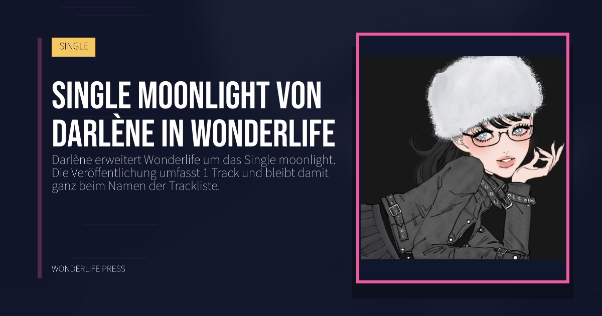 Wonderlife Press: Single moonlight von Darlène in Wonderlife. Veröffentlichungscover. SINGLE.