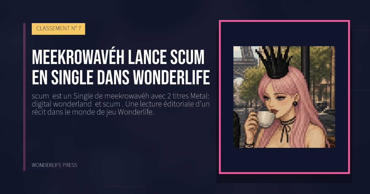 Wonderlife Press: meekrowavéh lance scum  en Single dans Wonderlife. pochette de la sortie. CLASSEMENT N° 7.