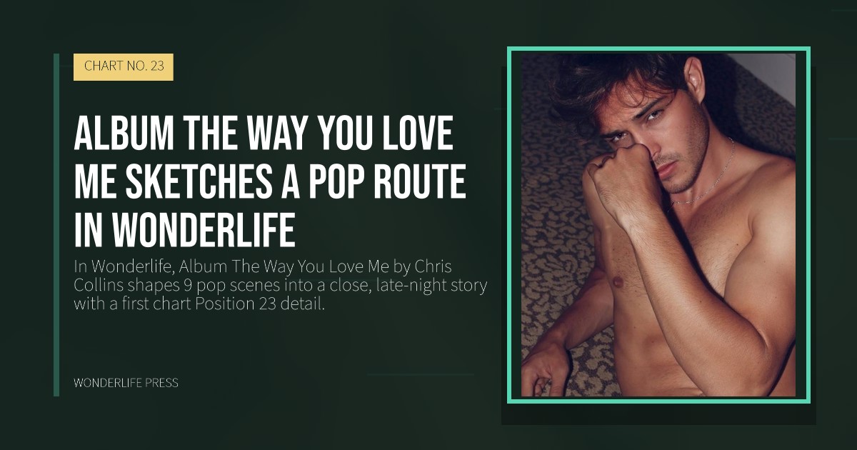 Wonderlife Press: Album The Way You Love Me sketches a pop route in Wonderlife. release artwork. CHART NO. 23.