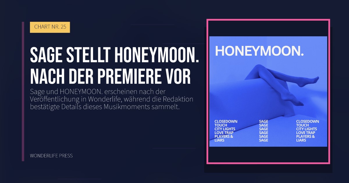 Wonderlife Press: Sage stellt HONEYMOON. nach der Premiere vor. Veröffentlichungscover. CHART NR. 25.